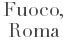 Informazioni Fuoco - Roma