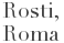 Informazioni Rosti - Roma
