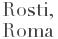 Informazioni Rosti - Roma Informazioni Rosti - Roma