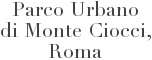 Parco Urbano di Monte Ciocci - Roma